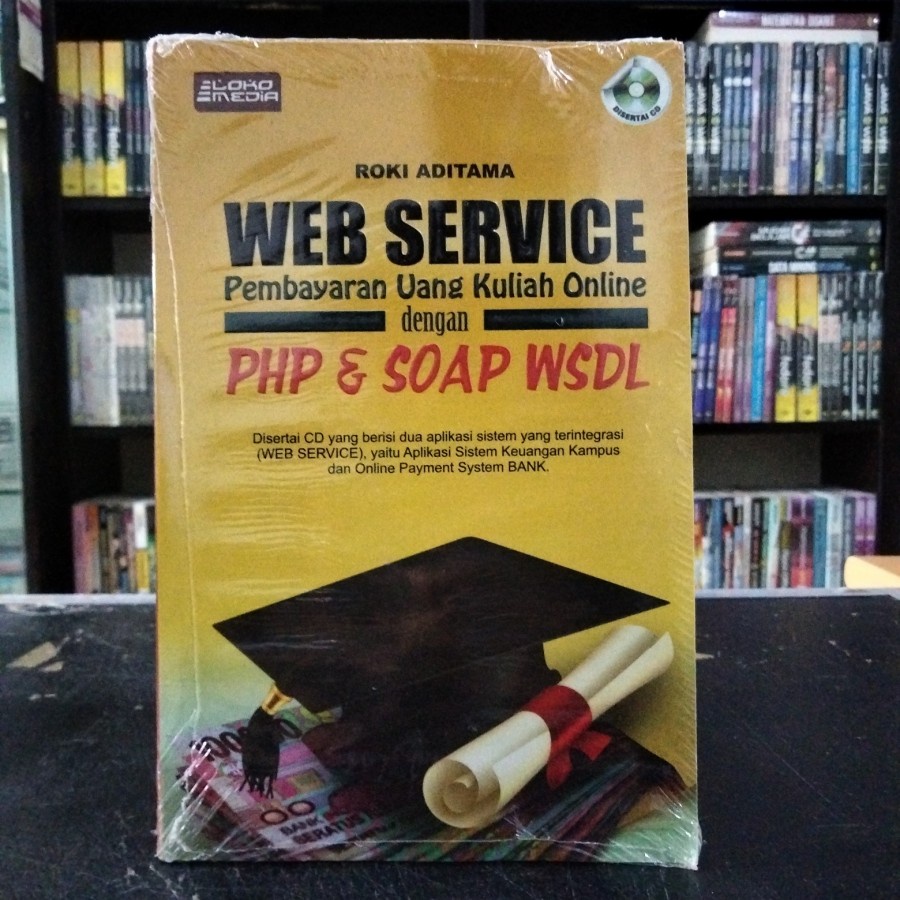 BUKU WEB SERVICE PEMBAYARAN UANG KULIAH ONLINE DENGAN PHP & SOAP WSDL