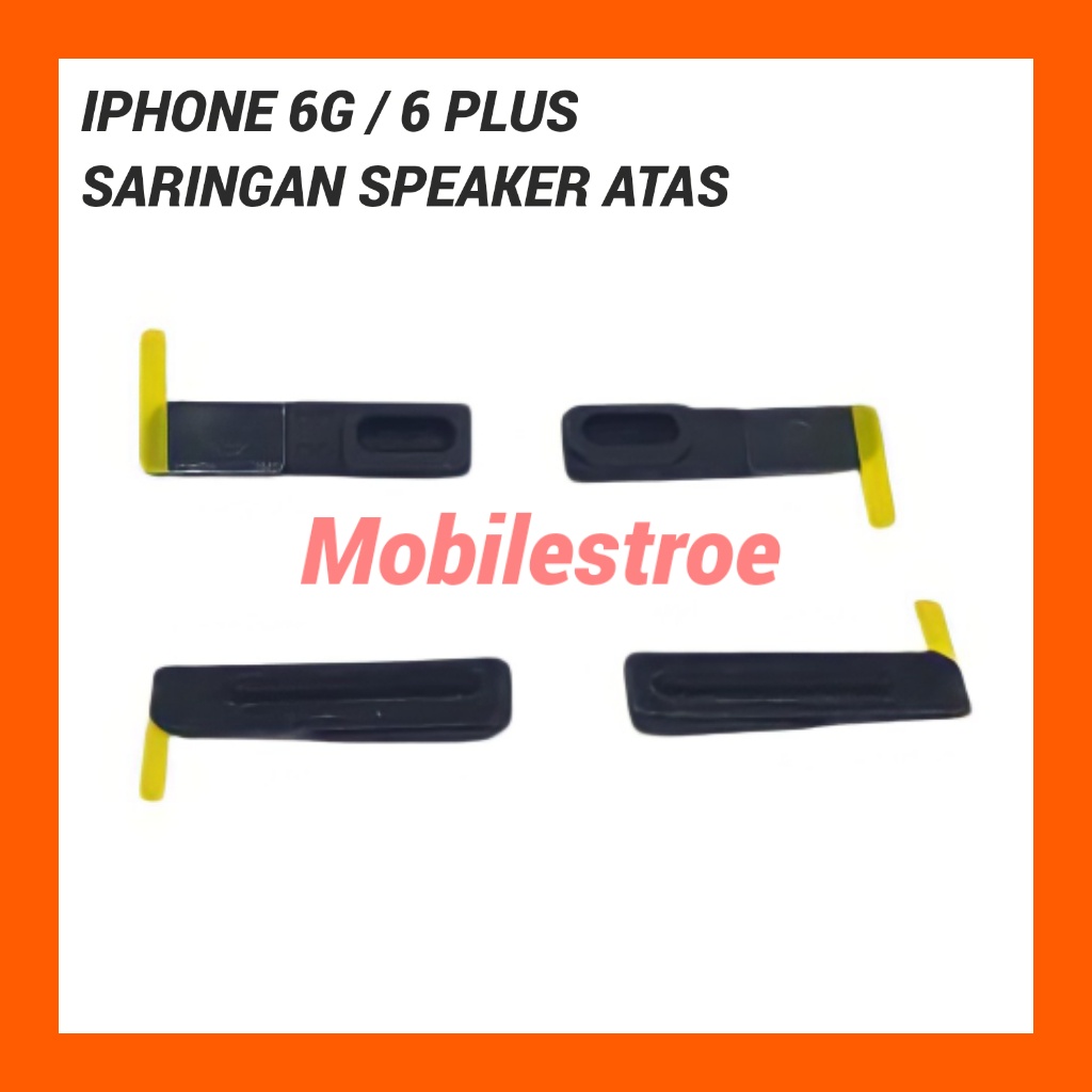 SARINGAN SPEAKER ATAS / BUZZER DEPAN 6G / 6 PLUS