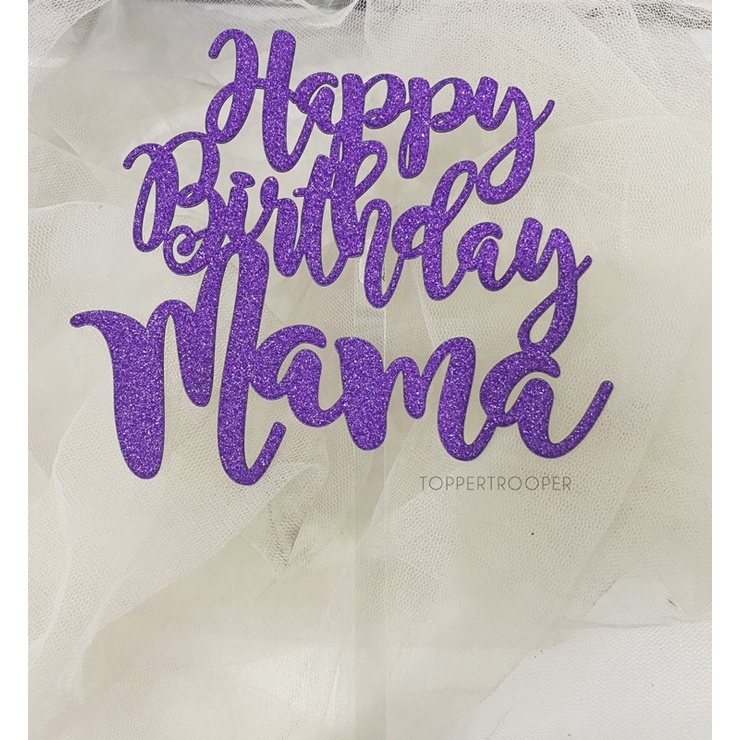 Topper Kue /Tusukan Kue/Hiasan kue Happy Birthday Mama READY -  PAPER GLITTER