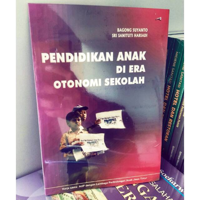 Pendidikan Anak di Era Otonomi Sekolah - Bagong Suyanto