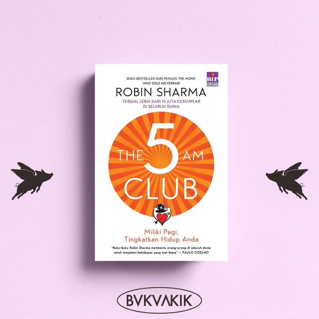 The 5 Am Club : Bangun Rutinitas Pagi Untuk Level Up Hidupmu! - Robin Sharma