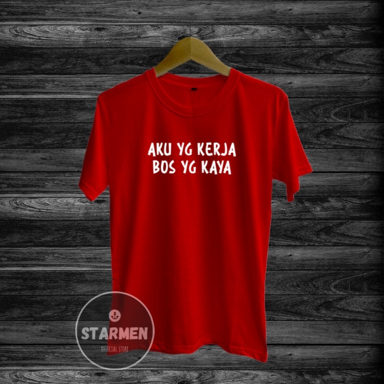 Kaos Distro Pria T-Shirt Motif Kata Kata AKU YANG KERJA BOS YANG KAYA