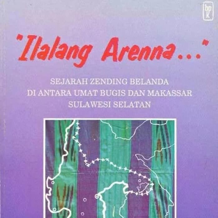 Ilalang Irena - Sejarah Zending Belanda Di Antara Umat Bugis Makassar