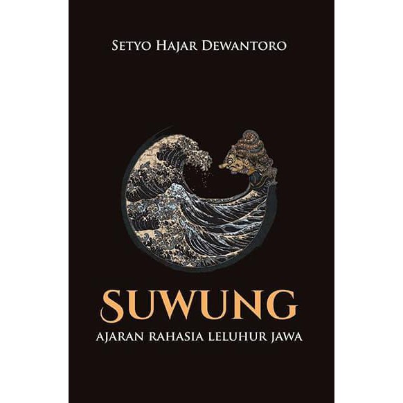 Buku Suwung - Ajaran Rahasia Leluhur Jawa - Setyo Hajar Dewantoro