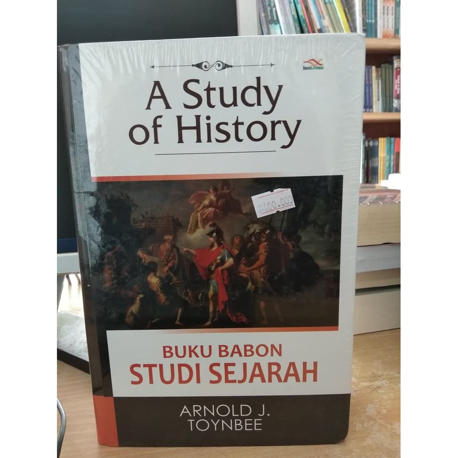 A Study Of History, Buku Babon Studi Sejarah - Arnold J Toynbee