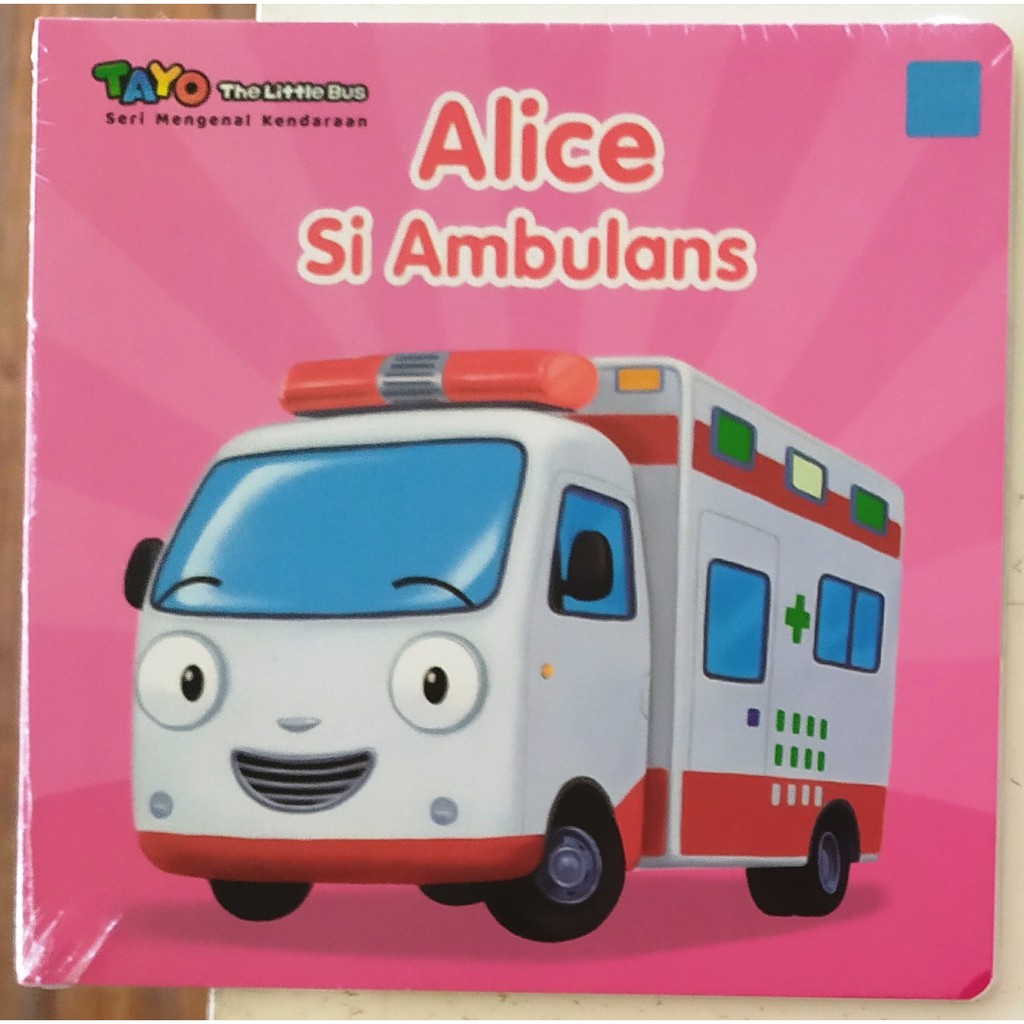 TAYO.SERI MENGENAL KENDARAAN: Alice Si Ambulans (BOARDBOOK)      Iconix - NOURA BOOKS