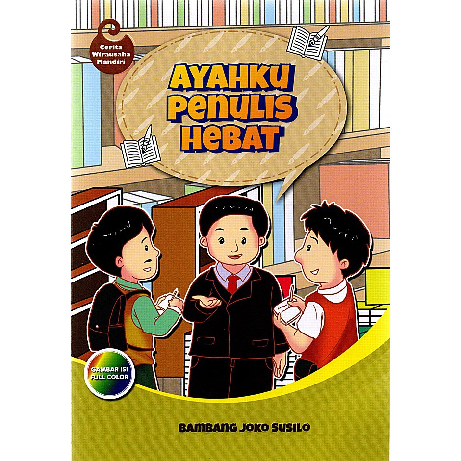 BUKU ANAK Ayahku Penulis Hebat