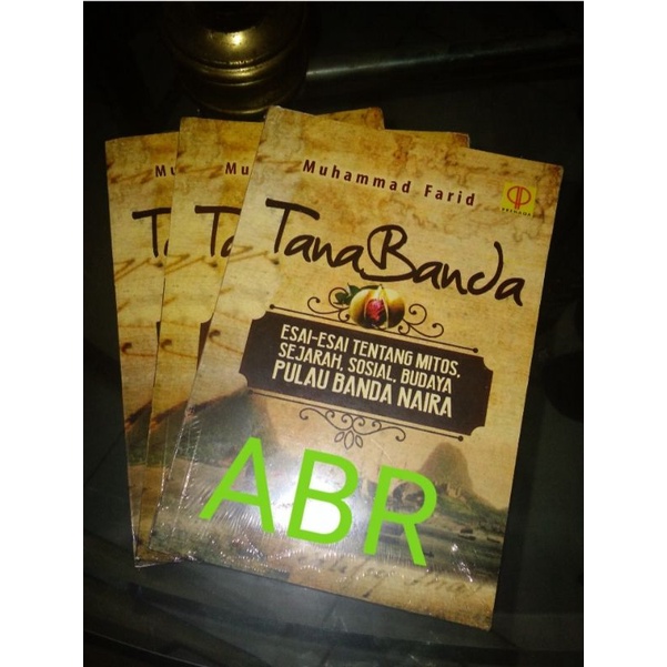 TANABANDA Esai-esai tentang Mitos, Sejarah, Sosial, Budaya Pulau Banda Naira