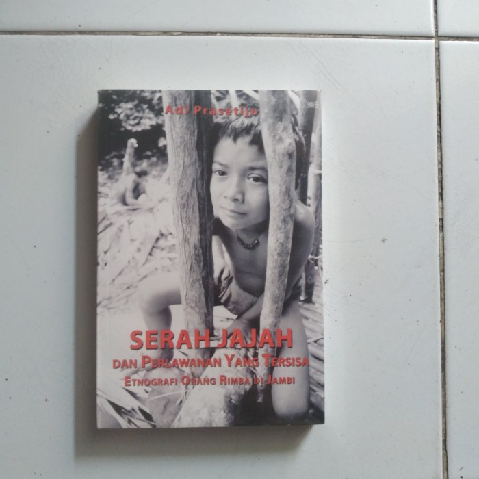 

Original Serah Jajah dan perlawanan yang tersisa - etnografi rimba