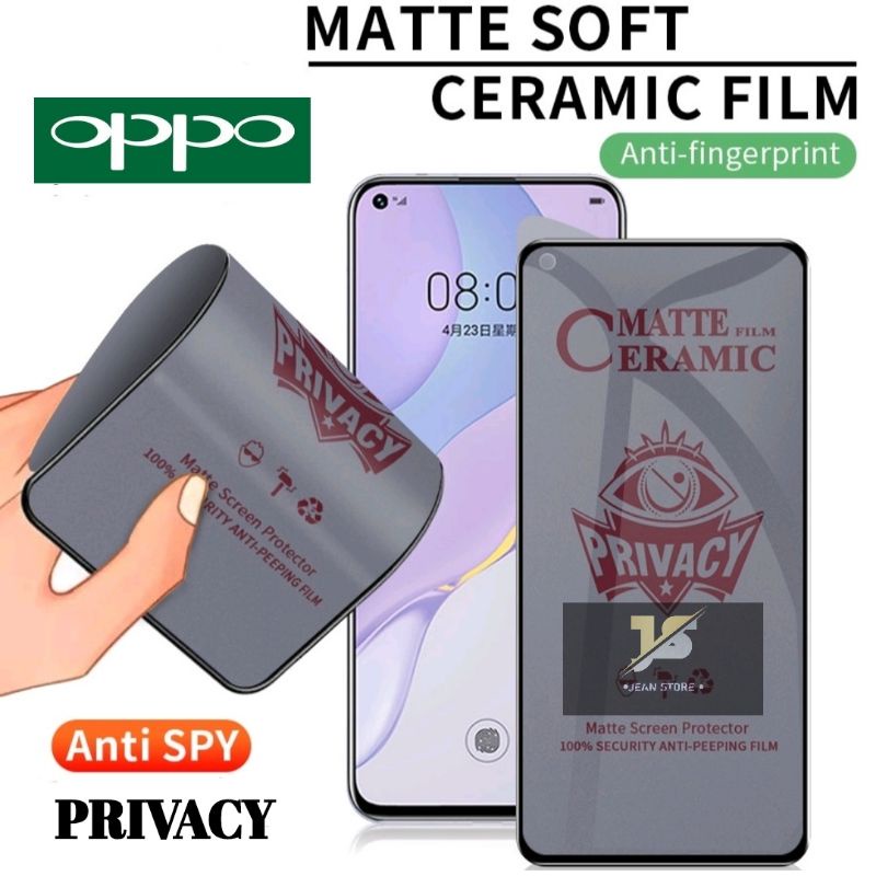 A/S- Full Cover Matte Anti-Spy Privacy Ceramic Scren Protector OPPO F9 F11 F11PRO A1K C2 NEO9 A12 A15 A16 A31 A32 A52 A53 A54 A72 A74 4G A74 5G A74 4G A92 A94 A95 4G A95 5G A3S A5S A5/A92020 RENO 4 4F RENO 5 5F RENO6 4G RENO6 5G A91 RENO 7Z RENO 7 5G A55