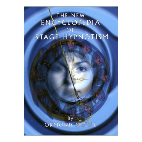 The New Encyclopedia of Stage Hypnotism by Ormond McGill