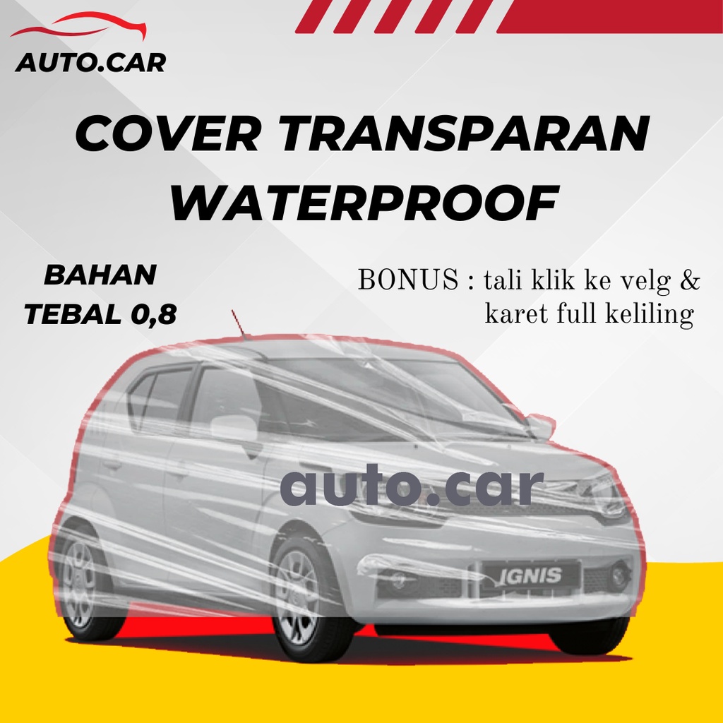 Body Cover Mobil Plastik Transparan Ignis Sarung Mobil Ignis waterproof anti air/agya/ayla/corolla/corolla great/great corolla/timor/sedan timor/corolla twincam/corolla dx/civic lama/grand civic/corolla all new/soluna