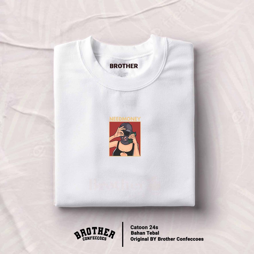 BROTHER STORE Kaos Distro Pria - KAOS COWOK - Kaos Kata Kata - NEED MONEY Premium