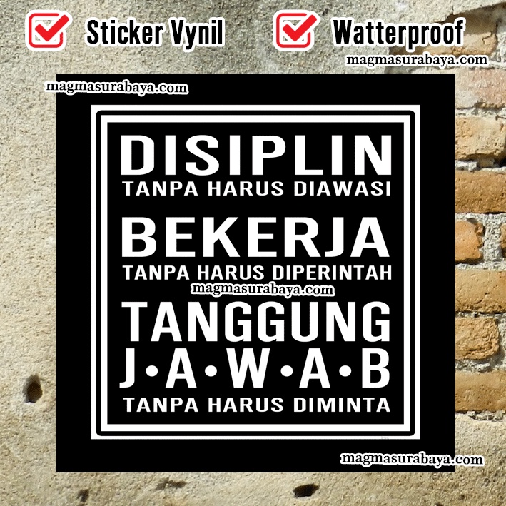 

Stiker DISIPLIN tanpa harus diawasi BEKERJA tanpa harus diperintah TANGGUNG JAWAB magma surabaya