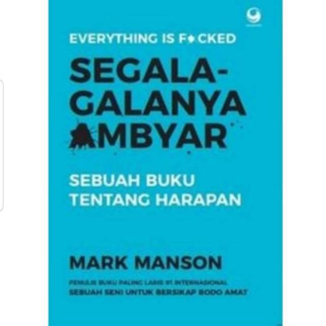 

Segala-galanya Ambyar Mark Manson sebuah buku tentang harapan penulis best seller