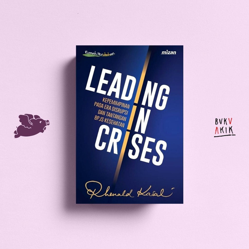 LEADING IN CRISES - Rhenald Kasali