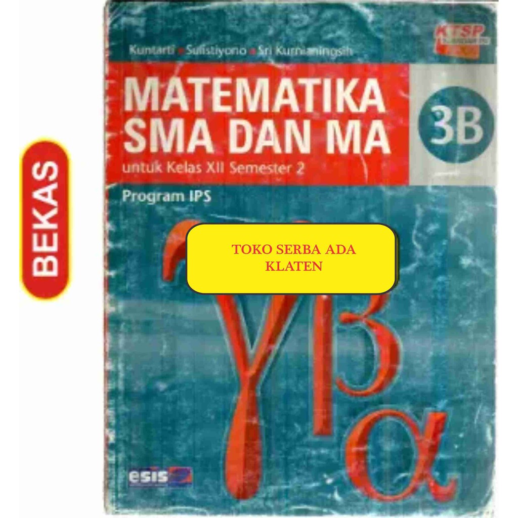 BL-2.218. MATEMATIKA 3B UNTUK SMA DAN MA KELAS XII SMESTER 2 PROGRAM IPS. KUNTARTI Dkk. ESIS