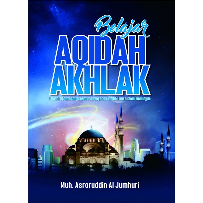 

Belajar Aqidah Akhlak: Sebuah Ulasan Ringkas Tentang Asas Tauhid