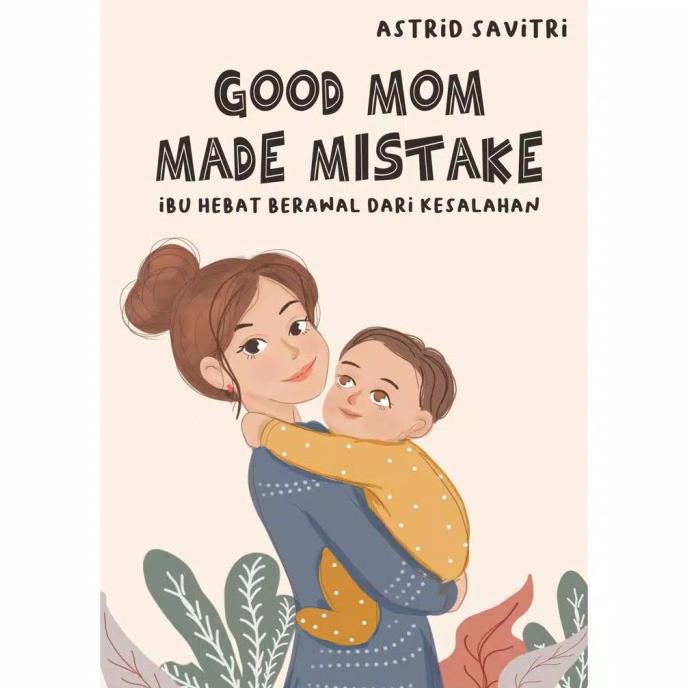 

BUKU PARENTING|GOOD MOM MADE MISTAKE-Ibu Hebat Berawal Dari kesalahan