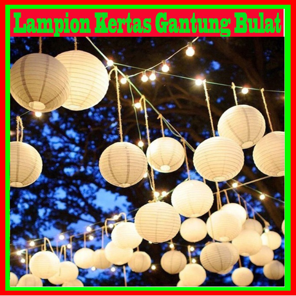 Lampion Kertas Gantung Bulat  10 cm 20 cm 25 cm 30 cm 35 cm 40 cm / Round Paper Hanging LANTERN