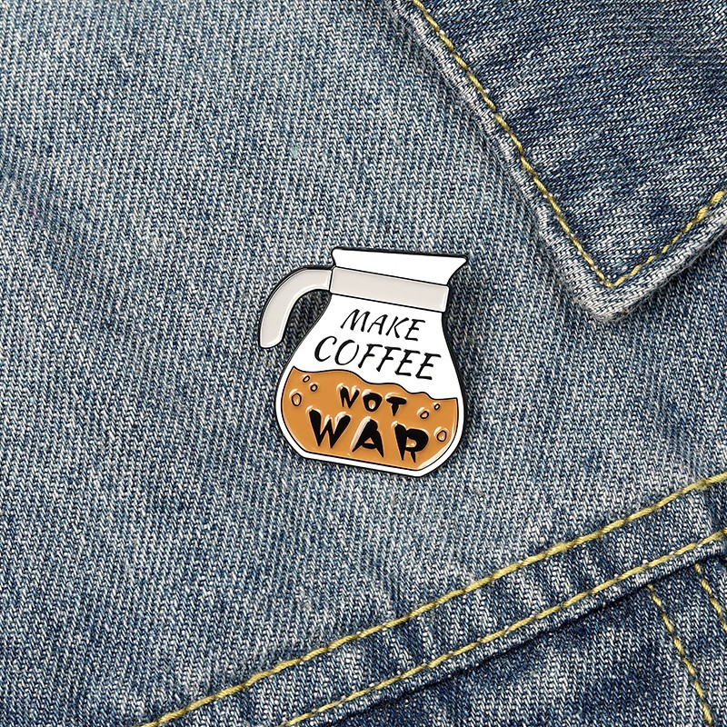 Pin Bros Enamel Bentuk Pembuat Kopi Tulisan Make Coffee Not War