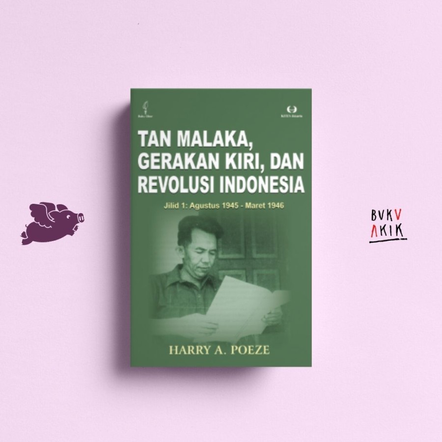 Tan Malaka: Gerakan Kiri, dan Revolusi Indonesia. Jilid I