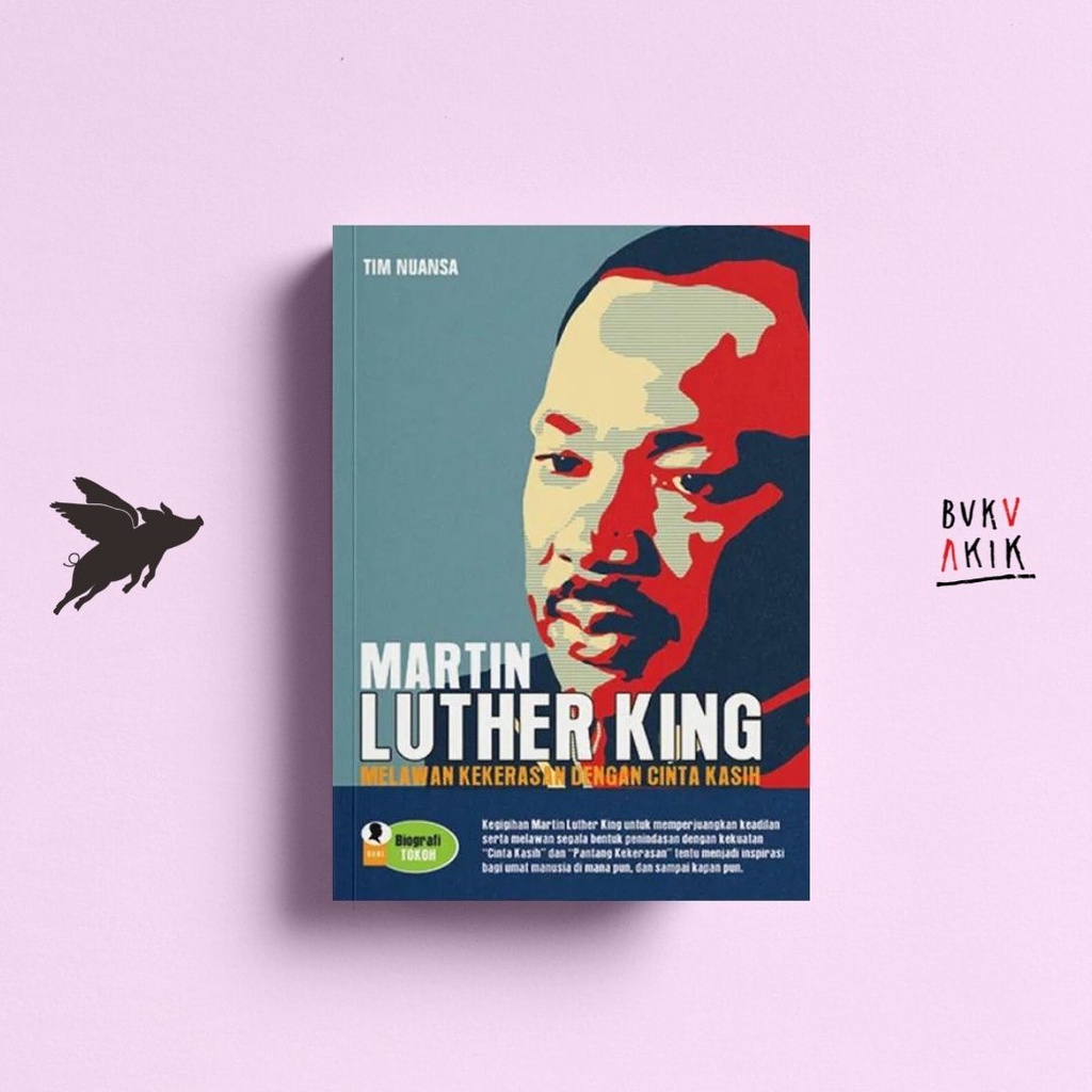 Martin Luther King : Melawan kekerasan dengan cinta kasih - Tim Nuansa
