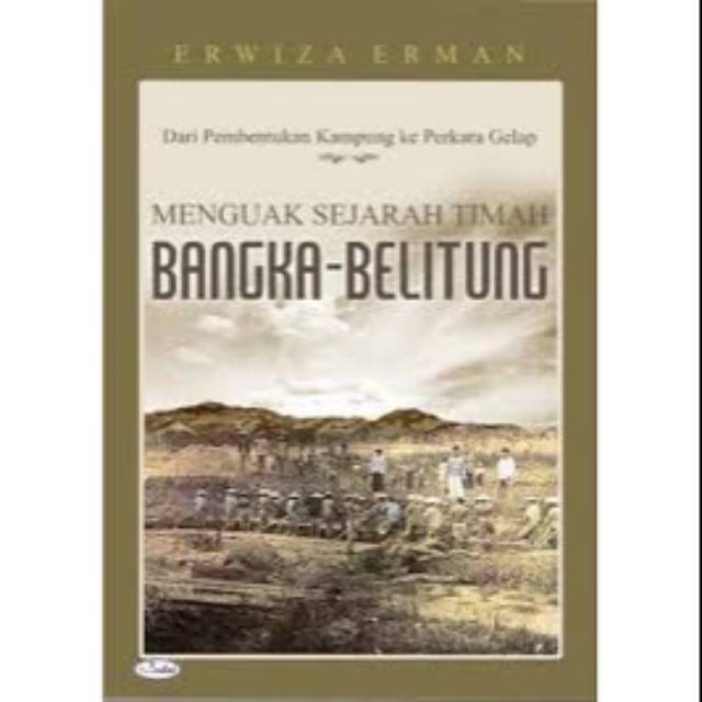 Menguak Sejarah Timah Bangka-Belitung