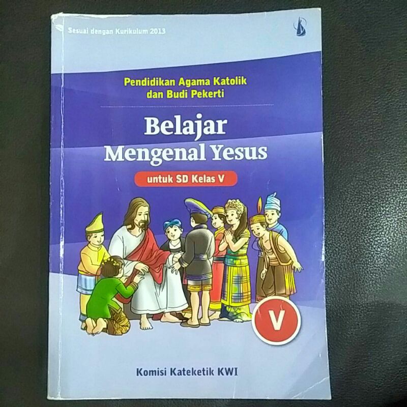 Kanisius agama katolik budi pekerti Belajar Mengenal Yesus kelas 5 SD Kateketik KWI Kurikulum 2013