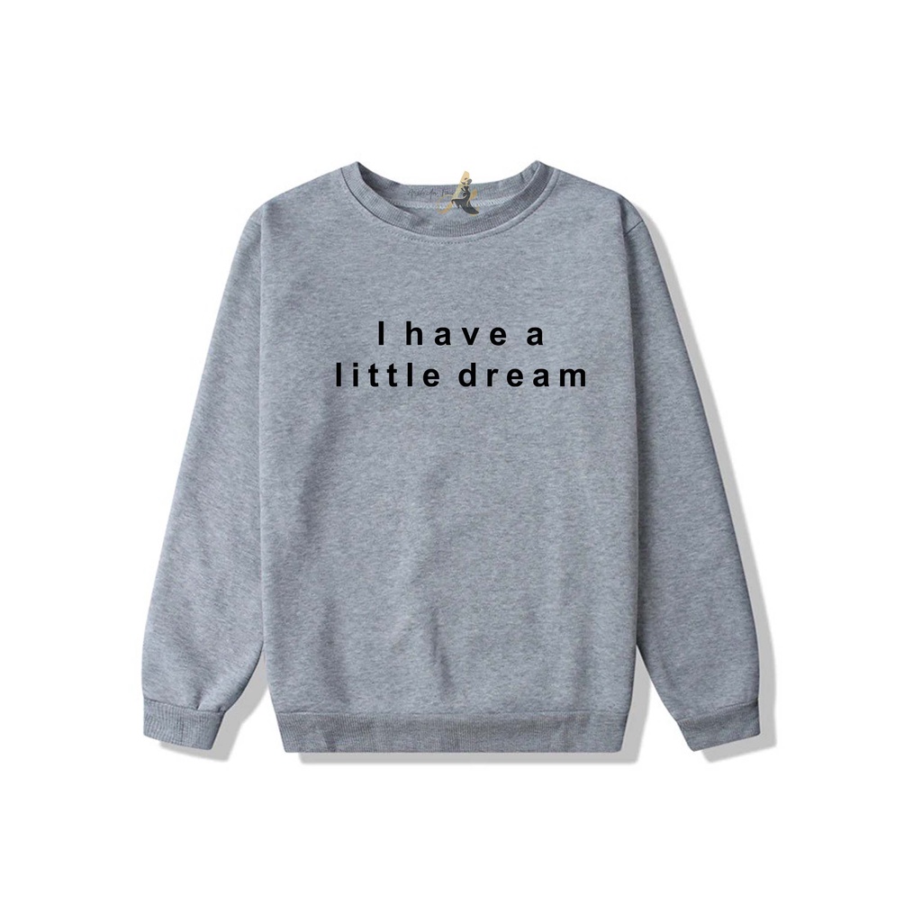 SWEATER OVERSIZE CREWNECK I HAVE A DREAM STREETWEAR  SWEATSHIRT PRIA DAN WANITA