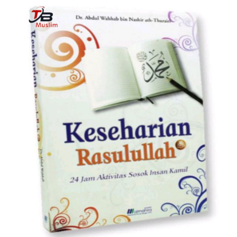 Keseharian Rasulullah 24 jam Aktivitas Sosok Insan Kamil