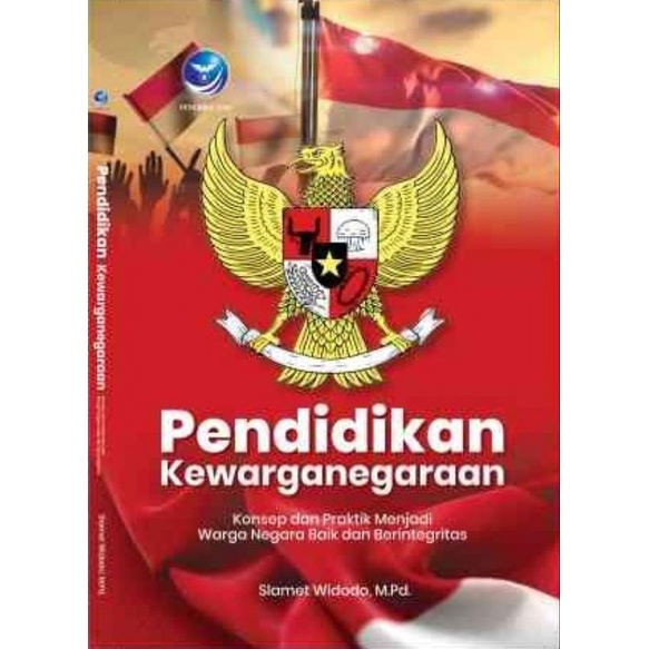 Pendidikan Kewarganegaraan; Konsep Dan Praktik Menjadi Warga Negara Baik Dan Berintegritas
