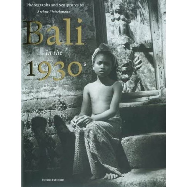 Bali in the 1930's / druk 1 : photographs and sculptures by Arthur Fleischmann
