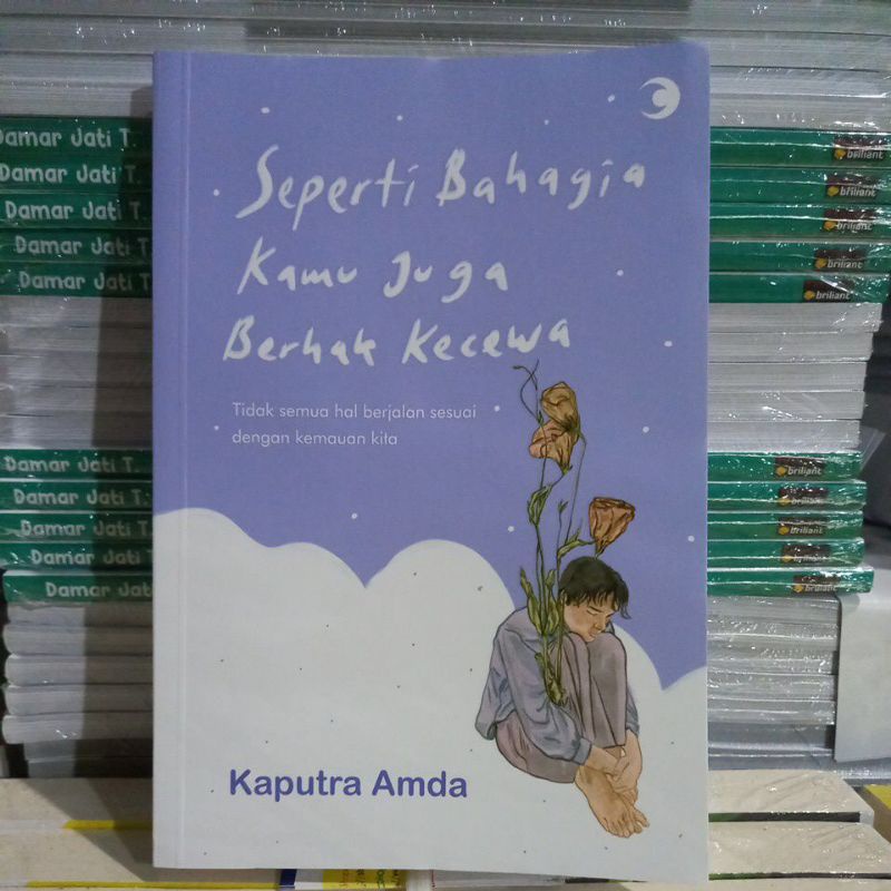 BUKU MOTIVASI : SEPERTI BAHAGIA KAMU JUGA BERHAK KECEWA