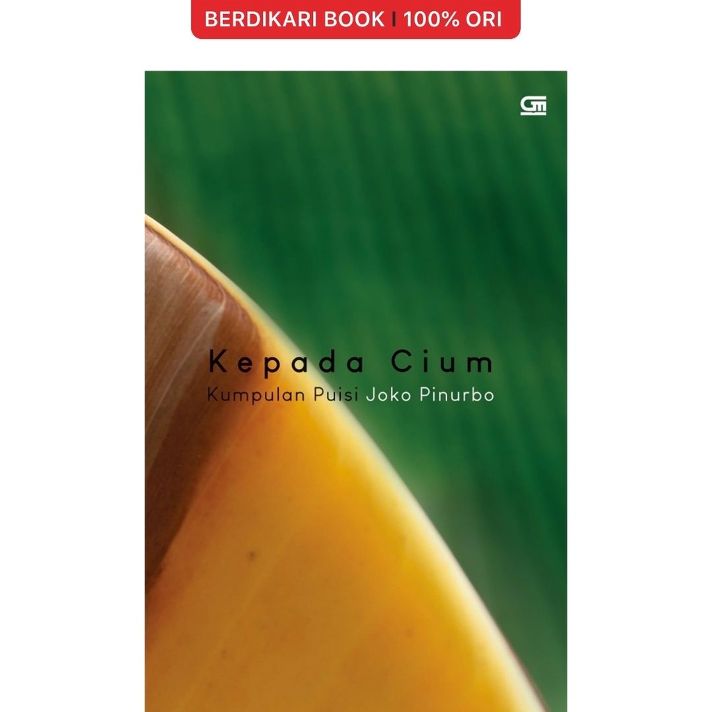 Berdikari - Joko Pinurbo: Kepada Cium - Gramedia