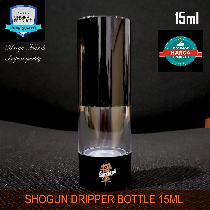 SHOGUN BOTOL LIQUIDS 15ML ANTI BOCOR ANTI KARAT / SHOGUN DRIPPER BOTTLE 15ML