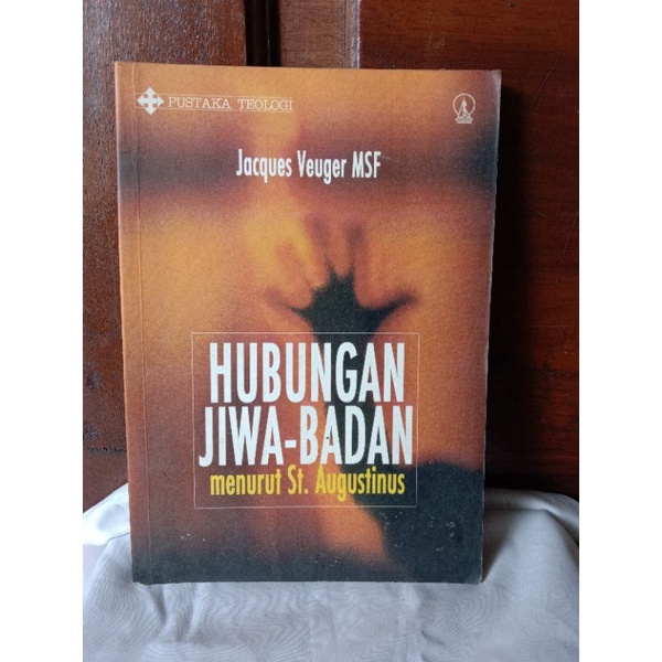 HUBUNGAN JIWA-BADAN MENURUT ST. AUGUSTINUS oleh JACQUES VEUGER MSF