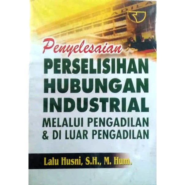 Penyelesaian Perselisihan Hubungan Industrial – Lalu Husni