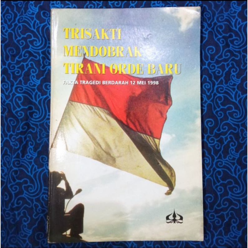 Trisakti Mendobrak Tirani Orde Baru Fakta Tragedi Berdarah 12 Mei 1998