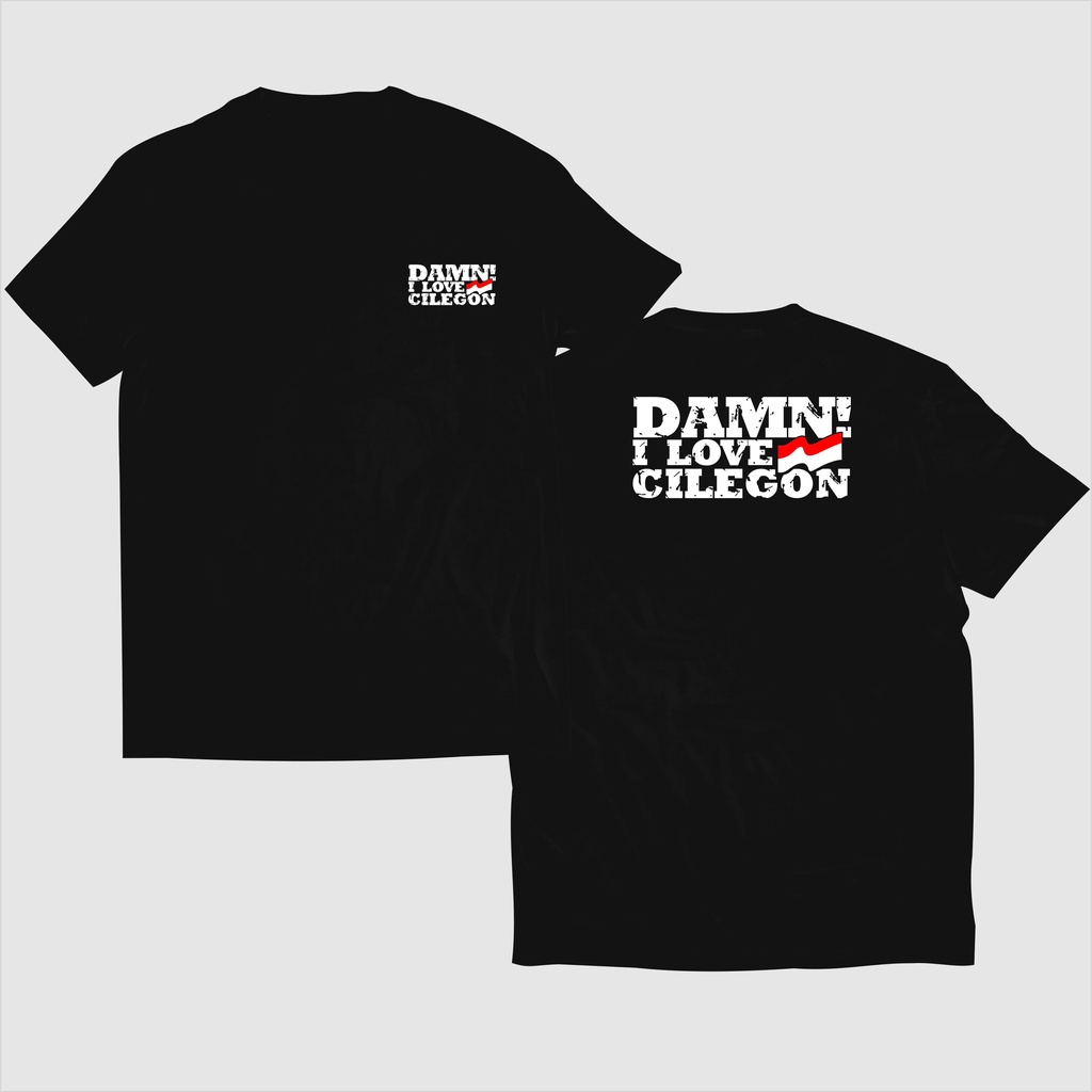 Kaos Damn I Love Cilegon Tshirt Premium Casual Baju Pria Terbaru Cotton Combed 30s