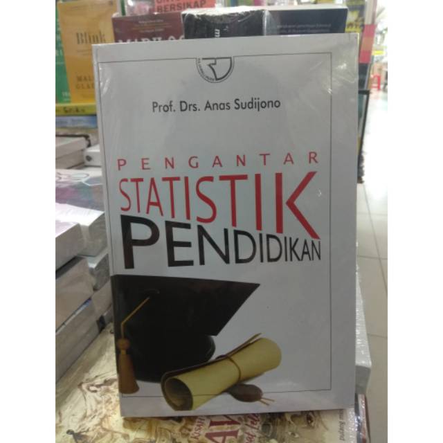 

BUKU PENGANTAR STATISTIK PENDIDIKAN By Anas Sudjiono