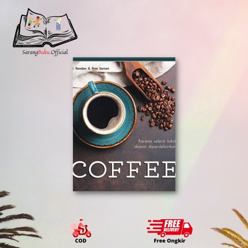 

Buku Tentang COFFEE : KARENA SELERA TIDAK DAPAT DIPERDEBATKAN