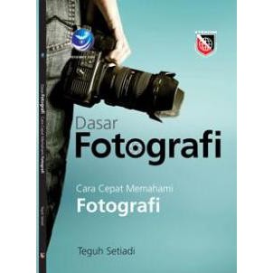 Buku - Dasar Fotografi, Cara Cepat Memahami Fotografi