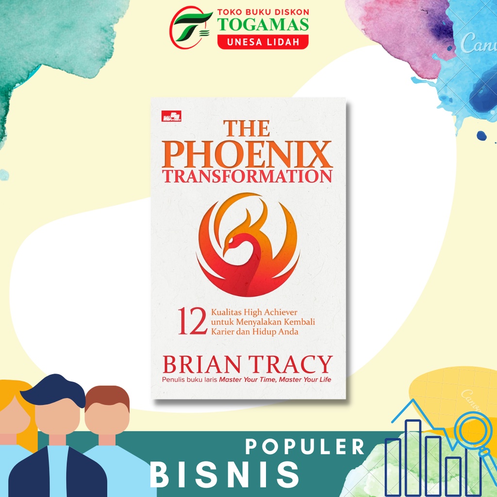 THE POENIX TRANSFORMATION 12 KUALITAS HIGH ARCHIEVER UNTUK MENYALAKAN KEMBALI KARIER DAN HIDUP ANDA