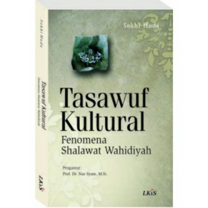 

Buku Tasawuf Kultural ; Fenomena Shalawat Wahidiyah : Sokhi Huda -LKiS