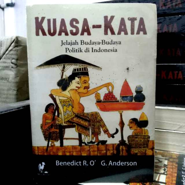 KUASA KATA—JELAJAH BUDAYA-BUDAYA POLITIK DI INDONESIA (BEN ANDERSON) ORI