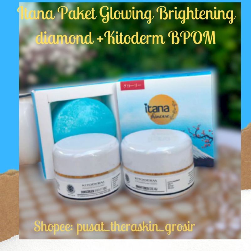 Itana Paket Glowing Brightening Diamond+ Kitoderm/Kitoderm brightenjng diamond/Paket glowing itana/I