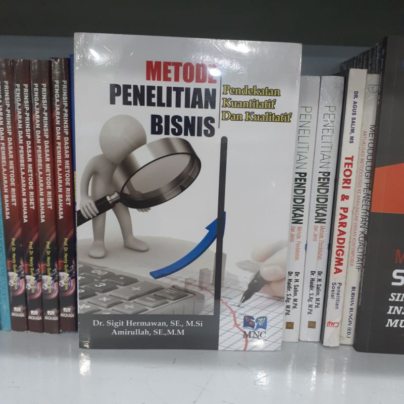 

BUKU METODE PENELITIAN BISNIS PENDEKATAN KUANTITATIF DAN KUALITATIF OLEH SIGIT HERMAWAN MNC