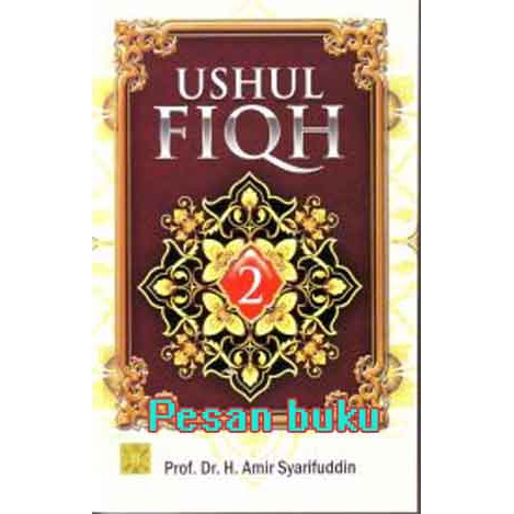 Buku Ushul Fiqh: Jilid 2 Pengarang Prof. Dr. H. Amir Syarifuddin