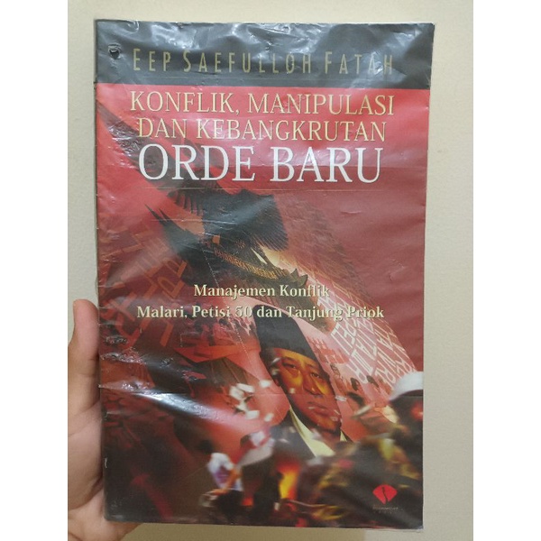 KONFLIK, MANIPULASI DAN KEBANGKRUTAN ORDE BARU - EEP SAEFULLOH FATAH